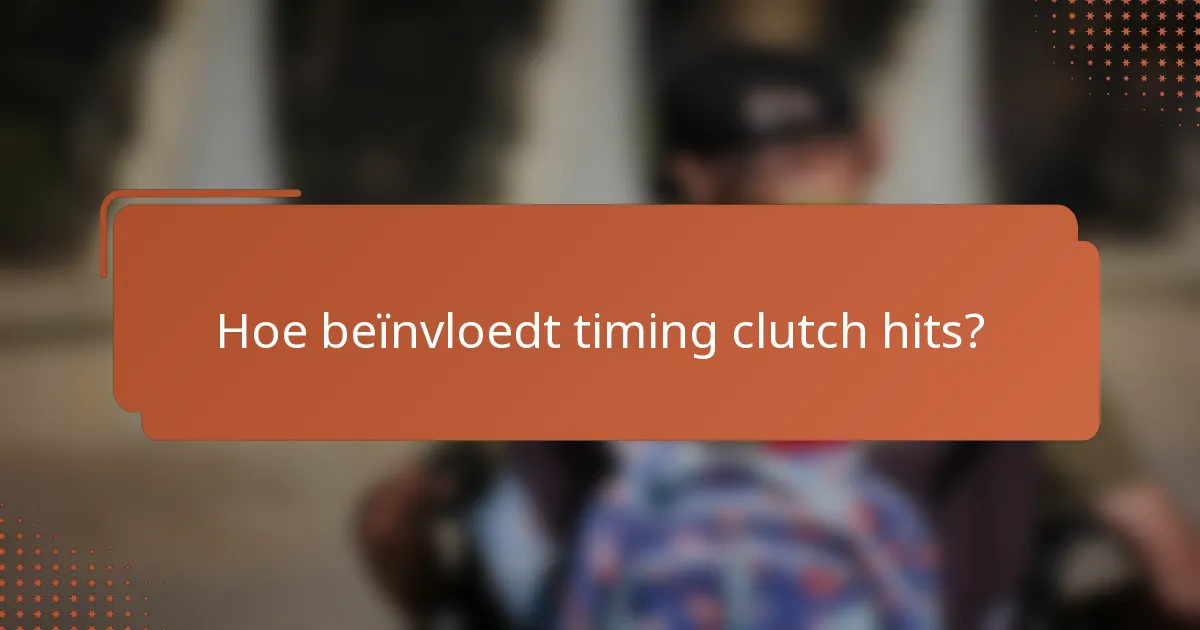 Hoe beïnvloedt timing clutch hits?