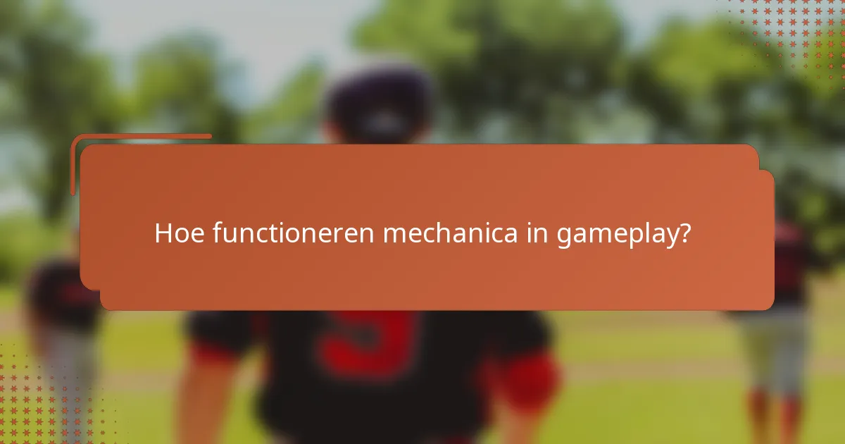 Hoe functioneren mechanica in gameplay?
