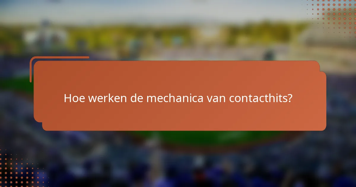 Hoe werken de mechanica van contacthits?