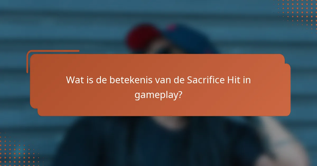 Wat is de betekenis van de Sacrifice Hit in gameplay?