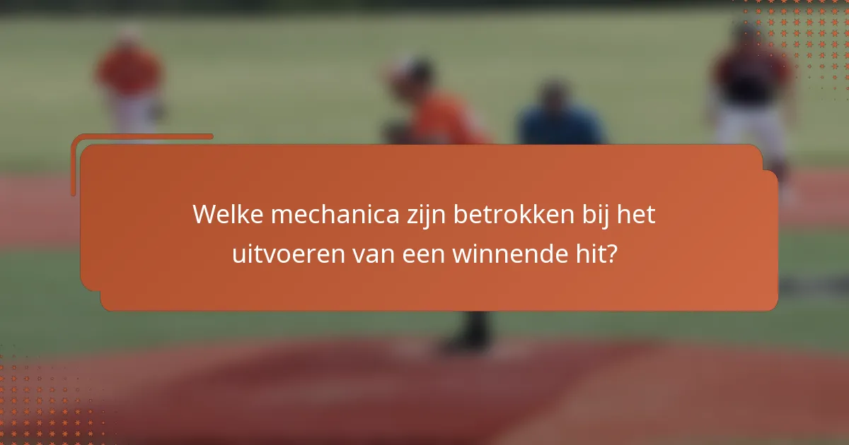 Welke mechanica zijn betrokken bij het uitvoeren van een winnende hit?