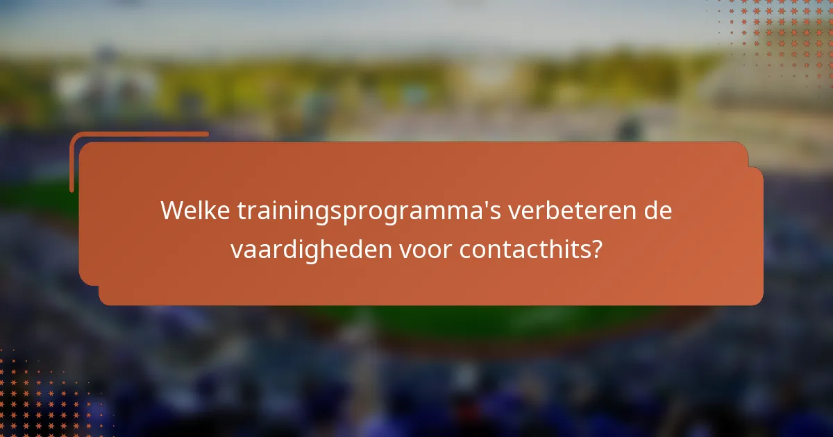 Welke trainingsprogramma's verbeteren de vaardigheden voor contacthits?